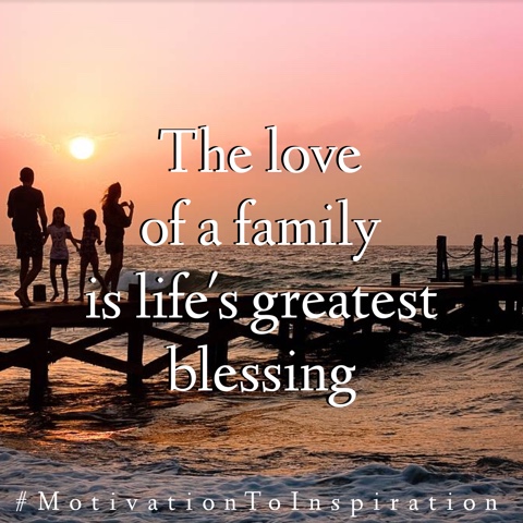 Motivation to Inspiration: The love of a family is life's greatest blessing