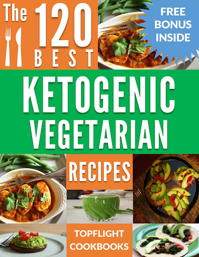 KETOGENIC DIET VEGETARIAN: 120 BEST KETOGENIC VEGETARIAN RECIPES (weight loss, ketogenic cookbook, vegetarian, keto, healthy living, healthy recipes, ketogenic diet, breakfast, lunch, dinner, vegan) - Books Health & Medical Law