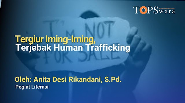 Tergiur Iming-Iming, Terjebak Human Trafficking