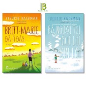 Combo 2 Tác Phẩm Của Fredrik Backman: Britt - Marie Đã Ở Đây + Bà Ngoại Tôi Gửi Lời Xin Lỗi - The New York Times Best Sellers - Nxb Trẻ