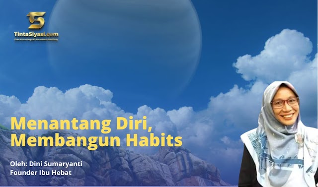 Menantang Diri, Membangun Habits 