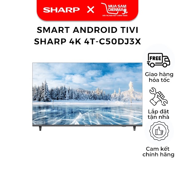 Smart Tivi Android Tv Sharp 4K 50 Inch 4T - C50Dj3X - - Chỉ Giao Tại Hn - - 