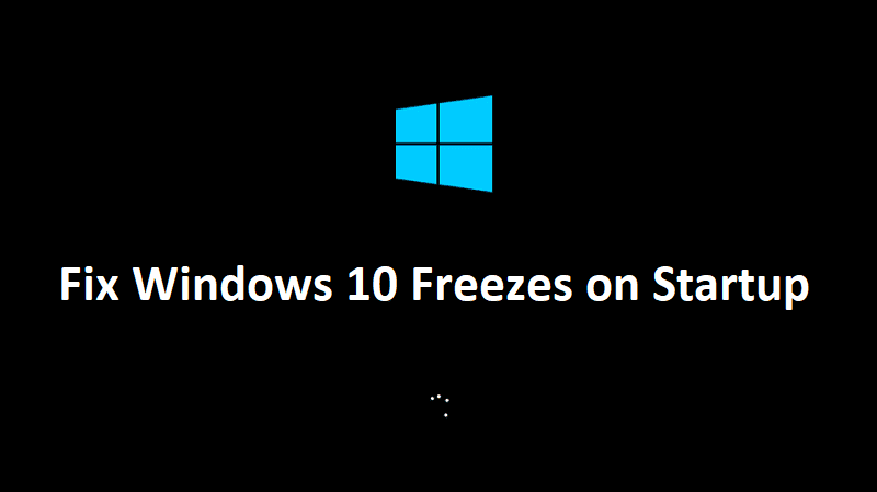 Napraw system Windows 10 zawiesza się podczas uruchamiania