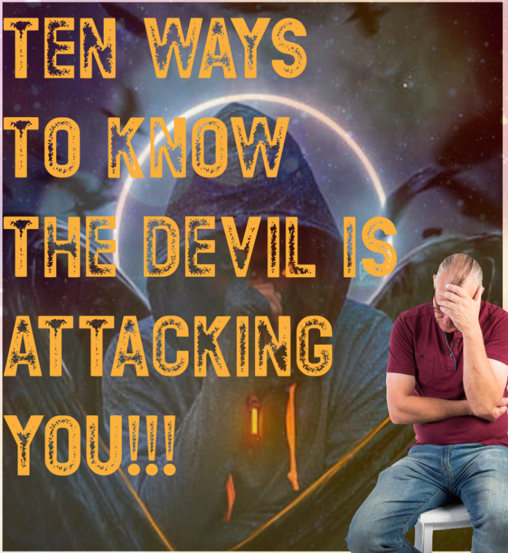 WAYS TO KNOW THE DEVIL IS ATTACKING YOU!!!