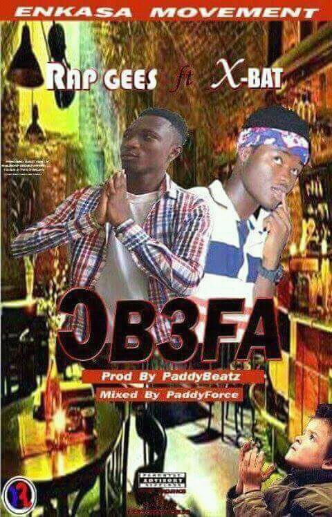 RAPGEES FT XBAT-OBEFA(PROD.BY PADDYBEATZ- MIXED BY PADDYFORCE)