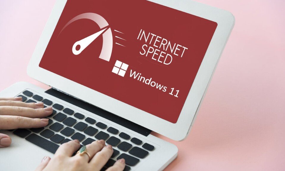 Comment augmenter la vitesse d'Internet dans Windows 11