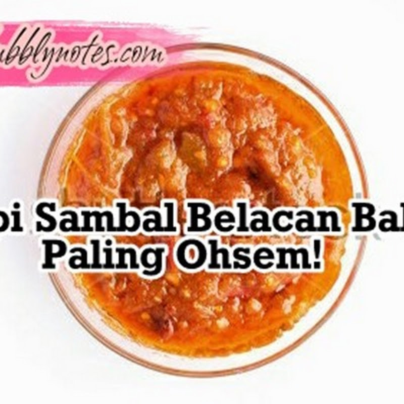 Resipi Sambal Belacan Bakar Paling Ohsem! - Bubblynotes 