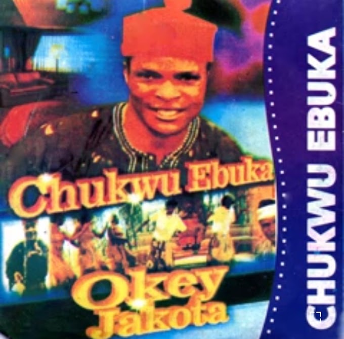 Music: Chukwu Ebuka - Okey Jakota [Throwback song]