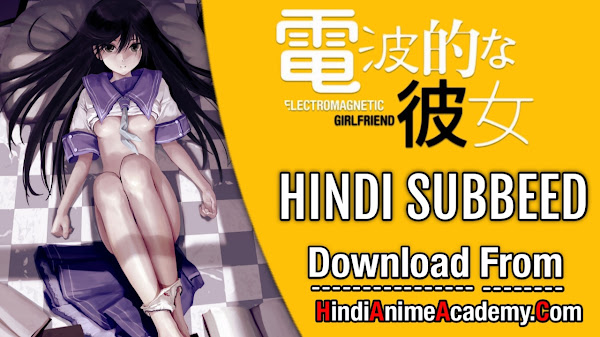 Electromagnetic Girlfriend Hindi Sub [02/02] [Completed]!