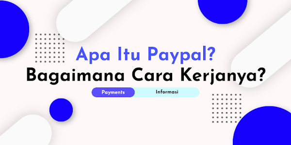 Apa itu PayPal dan bagaimana cara kerjanya?