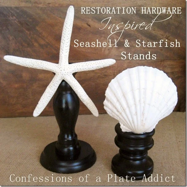 CONFESSIONS OF A PLATE ADDICT Restoration Hardware Inspired Sea Shell and Starfish Stands