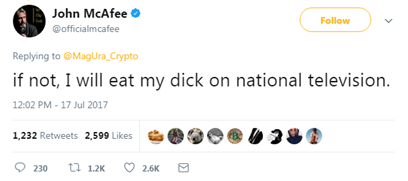 "if not, I will eat my dick on national television" John McAfee