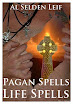 Al Selden Leif - Pagan Spells Life Spells