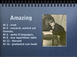 William James Sidis was a mathematical genius. With an IQ of 250