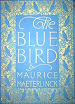 Maurice Maeterlinck - The Blue Bird A Fairy Play In Six Acts