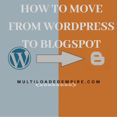 WordPress to blogspot How to move from WordPress to blogspot