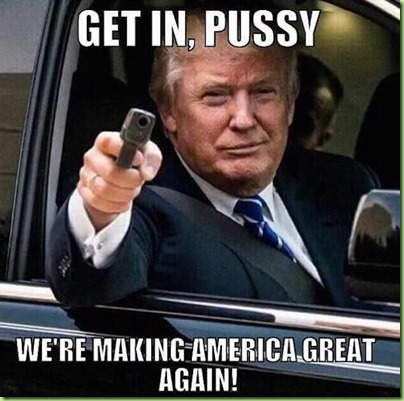 1-donald-trump-meme-get-in-pussy-making-america-great-again1