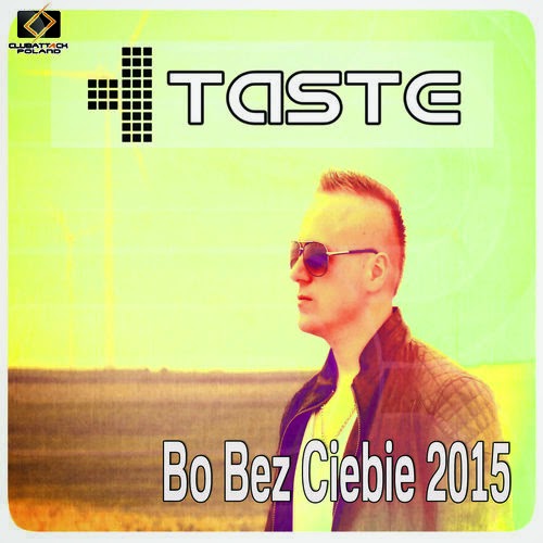 Taste - Bo Bez Ciebie 2015 (Radio Edit)