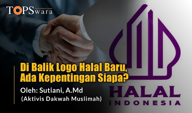 Di Balik Logo Halal Baru, Ada Kepentingan Siapa?