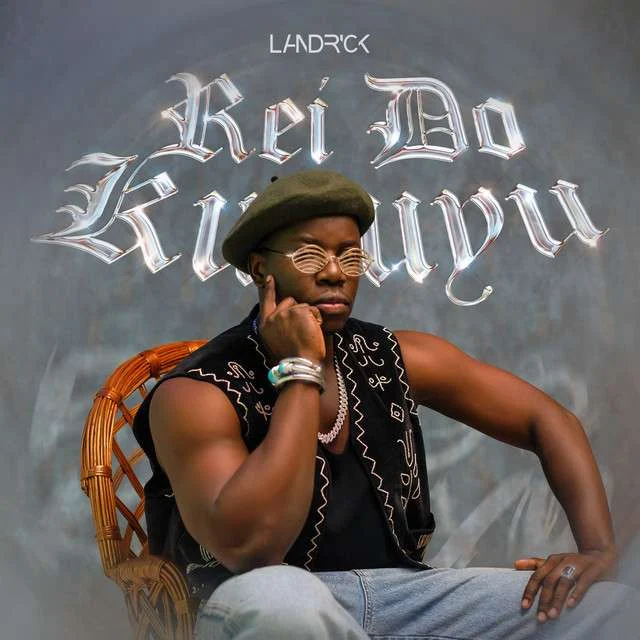 Baixar MP3 novo álbum do Landrick 2024 Rei do Kuyuyu