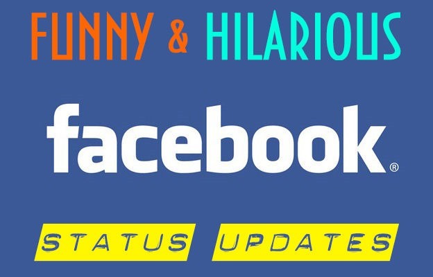 Funny Facebook Status Updates Funny Facebook Status Updates