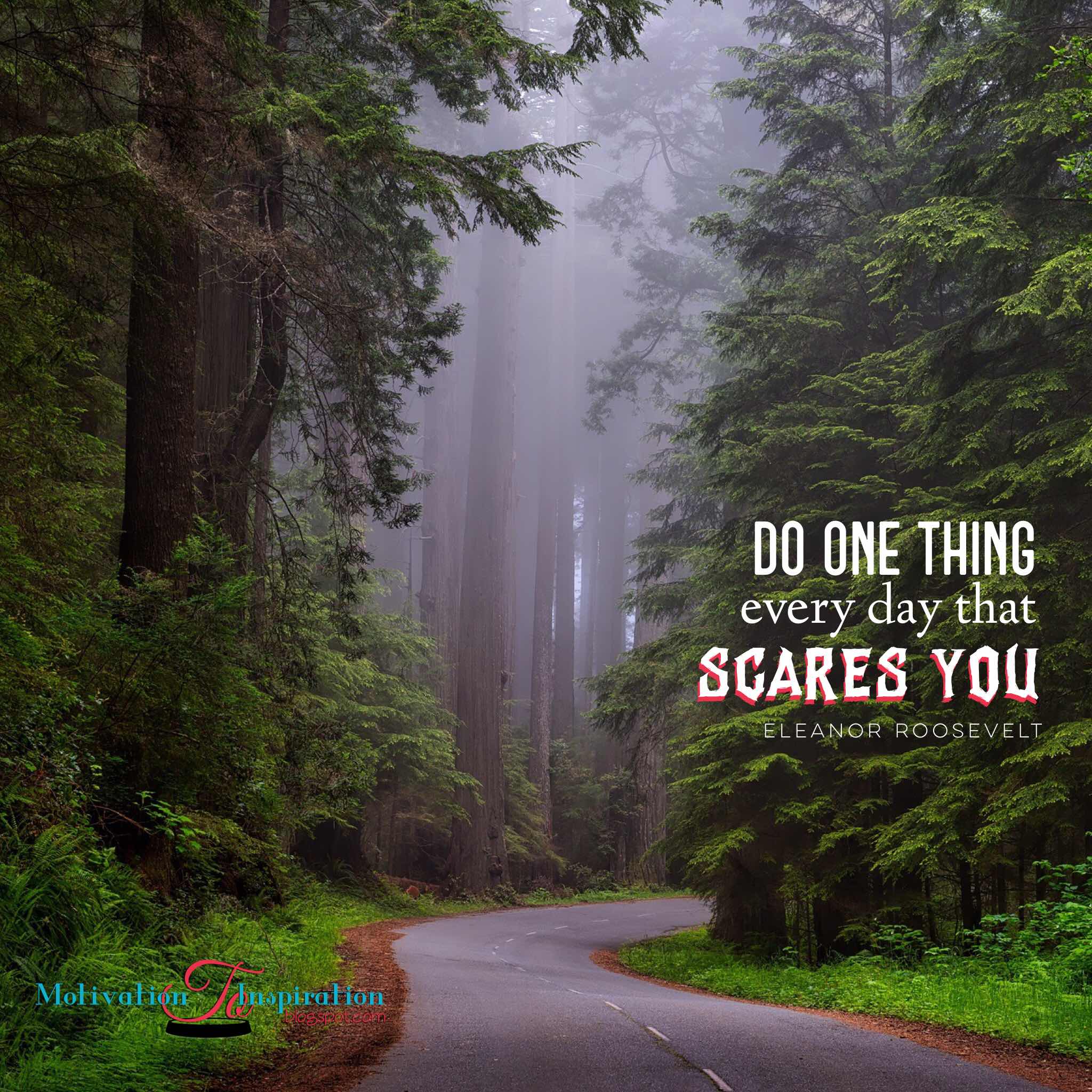 Do one thing everyday that scares you