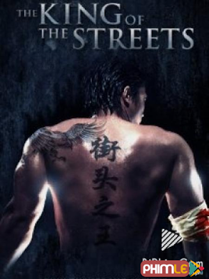 Phim Bá Vương Đường Phố - The King Of The Streets (2012)