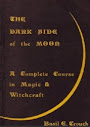 The Darkside Of The Moon A Complete Course In Magic And Witchcraft