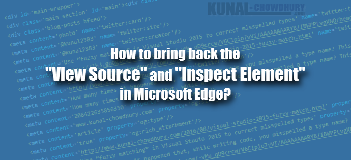 How to bring back the View Source and Inspect Element in Microsoft Edge (www.kunal-chowdhury.com) How to bring back the View Source and Inspect Element in Microsoft Edge (www.kunal-chowdhury.com)