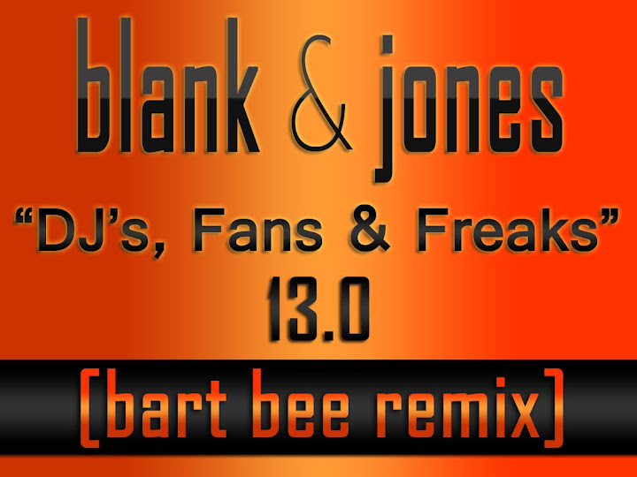 Blank & Jones - Dj's Fans & Freaks 13.0 (Bart Bee Remix)