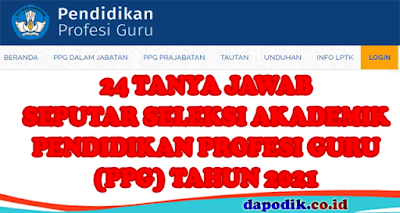 24 TANYA JAWAB SEPUTAR SELEKSI AKADEMIK PENDIDIKAN PROFESI GURU (PPG) TAHUN 2021 SELEKSI AKADEMIK PENDIDIKAN PROFESI GURU (PPG) TAHUN 2021