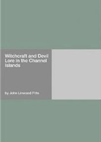 Cover of John Linwood Pitts's Book Witchcraft and Devil Lore in the Channel Islands
