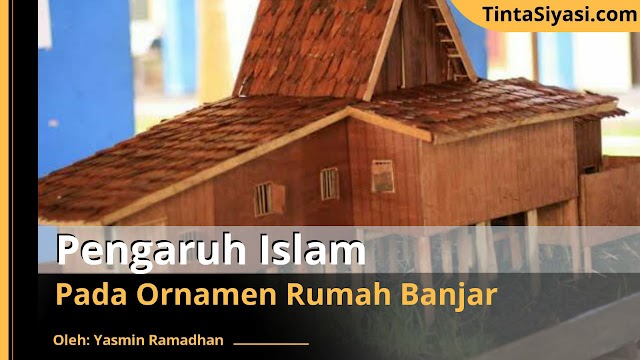 Pengaruh Islam pada Ornamen Rumah Banjar