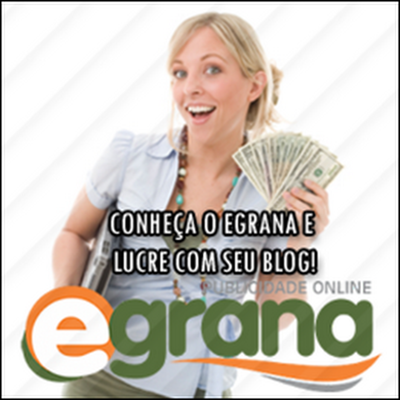 VOCÊ TEM UM BLOG OU SITE? E JÁ CONHECE O EGRANA?