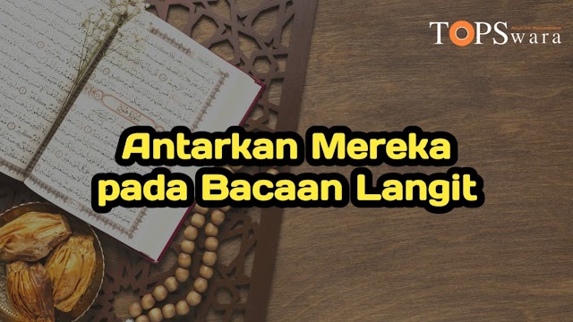 Antarkan Mereka pada Bacaan Langit