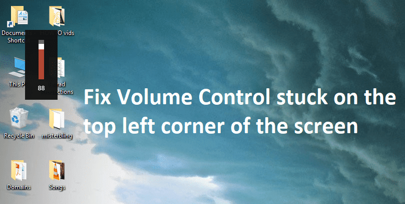 แก้ไข Volume Control ค้างอยู่ที่มุมซ้ายบนของหน้าจอ