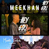 VIDEO: Meekhan - Hey Girl ft. Yemi Rush | @meekhan4 