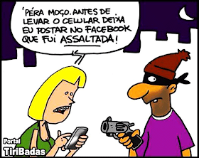 Perai moço. Antes de levar o celular deixa eu postar no Facebook que fui assaltada...