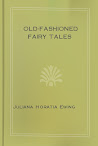 Old Fashioned Fairy Tales