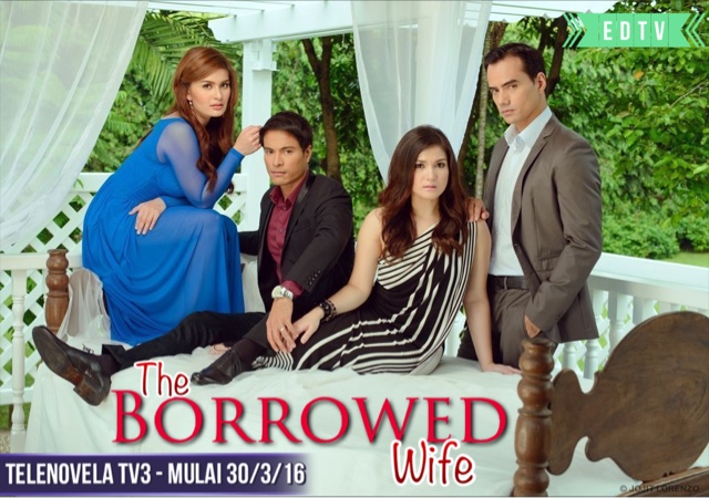 Edtv: (Telenovela TV3) Drama The Borrowed Wife mulai 30 