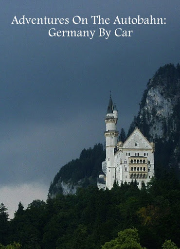 Adventures On The Autobahn: Germany By Car