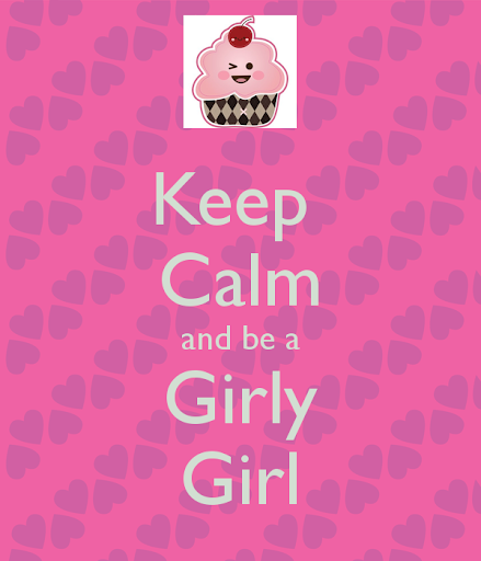 Keep Calm And Girly Girl