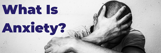 What is Anxiety? 