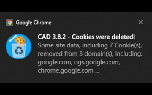 Google Chrome CAD 3.8.2 Cookies deleted! Some data, including Cookie(s), removed from domain(s), including: google.com, ogs.google.com, chrome.google.com 