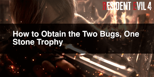 How to Obtain the Two Bugs, One Stone Trophy
