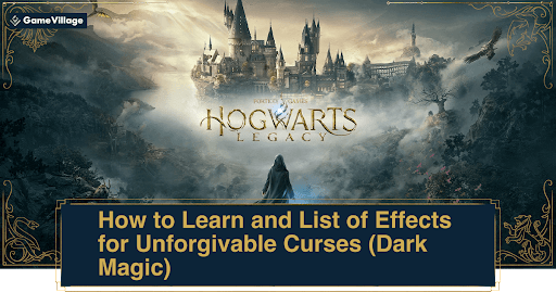 How to Learn and List of Effects for Unforgivable Curses