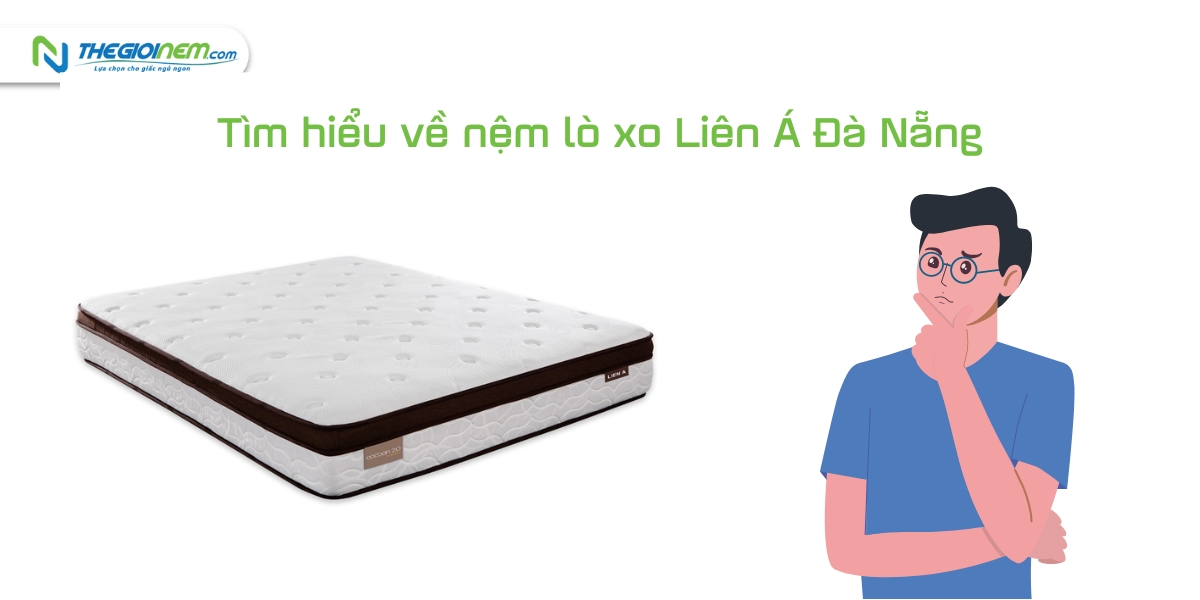 Đại lý nệm lò xo Liên Á Đà Nẵng chính hãng giá rẻ | Thegioinem.com