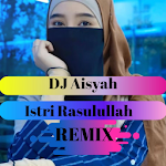 Cover Image of Download DJ Aisyah Istri Rasulullah Remix mp3 Offline 1.0 APK