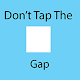 Download Don't Tap the White Gap For PC Windows and Mac 1.0