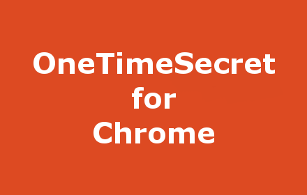 Chrome Onetimesecret Preview image 0